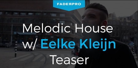 FaderPro Making Melodic House with Eelke Kleijn TUTORiAL